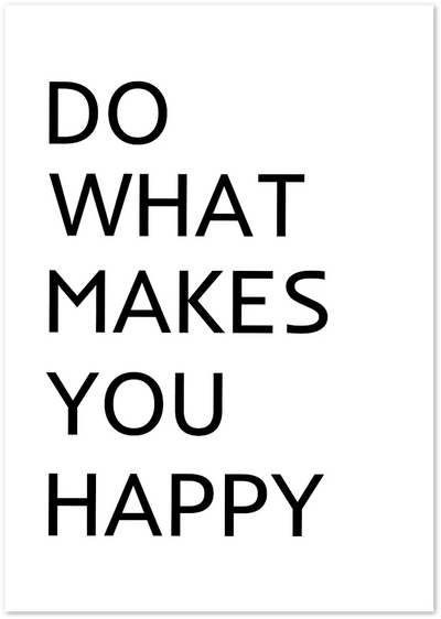 Posterux© | Do What Makes You Happy – Motivational Poster poster – premium wall art