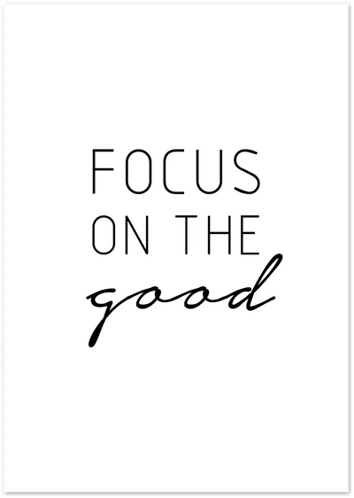 Posterux© | Focus on the Good – Motivational Black & White Poster poster – premium wall art