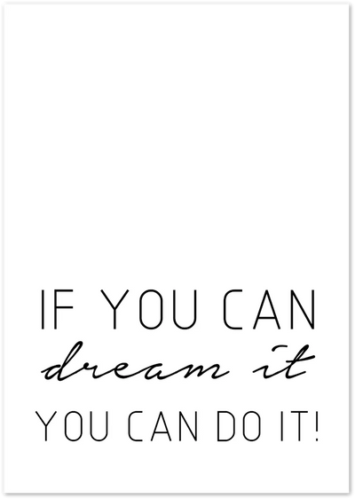 Posterux© | If You Can Dream It, You Can Do It – Ambition & Success poster – premium wall art