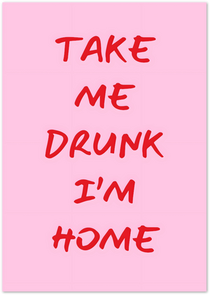 Posterux© | Take Me Drunk I'm Home Poster – Funny Pink Quote Print poster – premium wall art