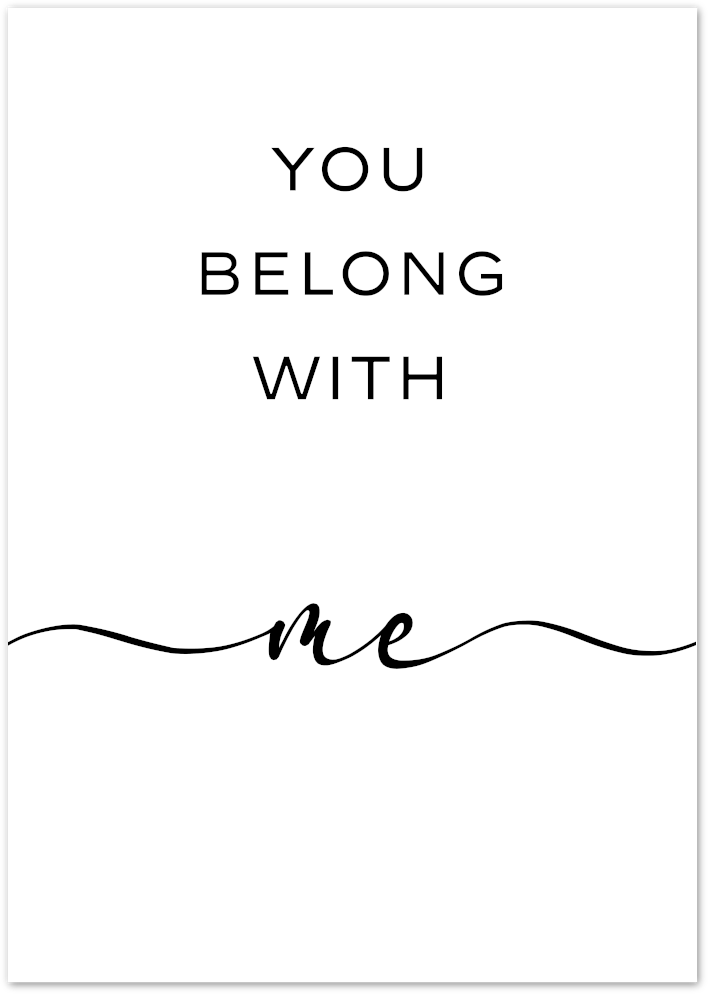 Posterux© | You Belong with Me – Romantic Handwritten Typography Poster poster – premium wall art