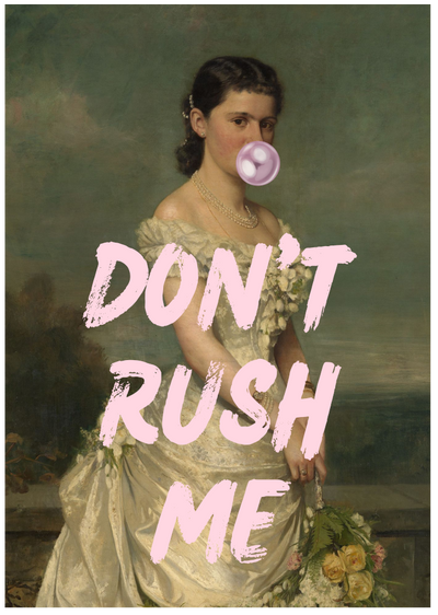 Posterux© | Don’t Rush Me Poster – Classic Art With Attitude